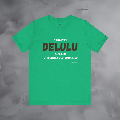 Strictly Delulu T Shirt - Officially Dictionaried Tee - Funny Viral Slogan Shirt