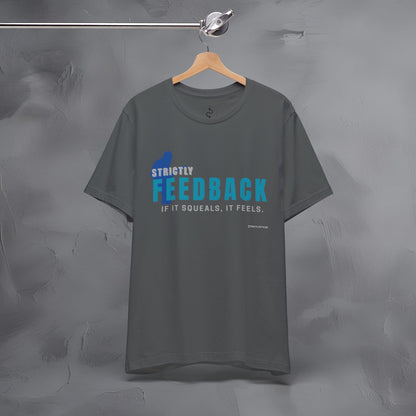 Strictly Feedback T-Shirt – If It Squeals It Feels Guitarist Tee