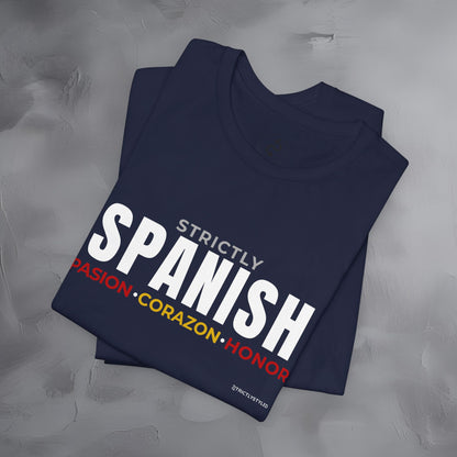 Strictly Spanish – Pasión, Corazón, Honor T-Shirt - Spain Culture Graphic Tee - Spanish Lifestyle Streetwear Shirt
