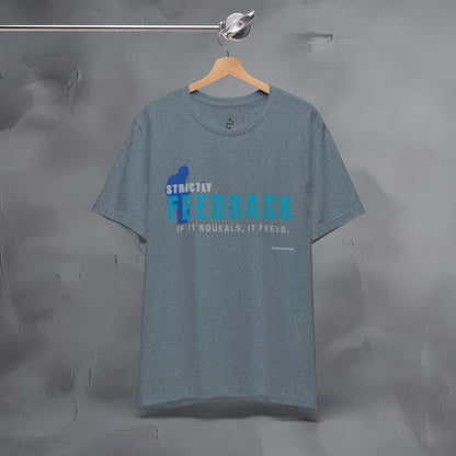 Strictly Feedback T-Shirt – If It Squeals It Feels Guitarist Tee