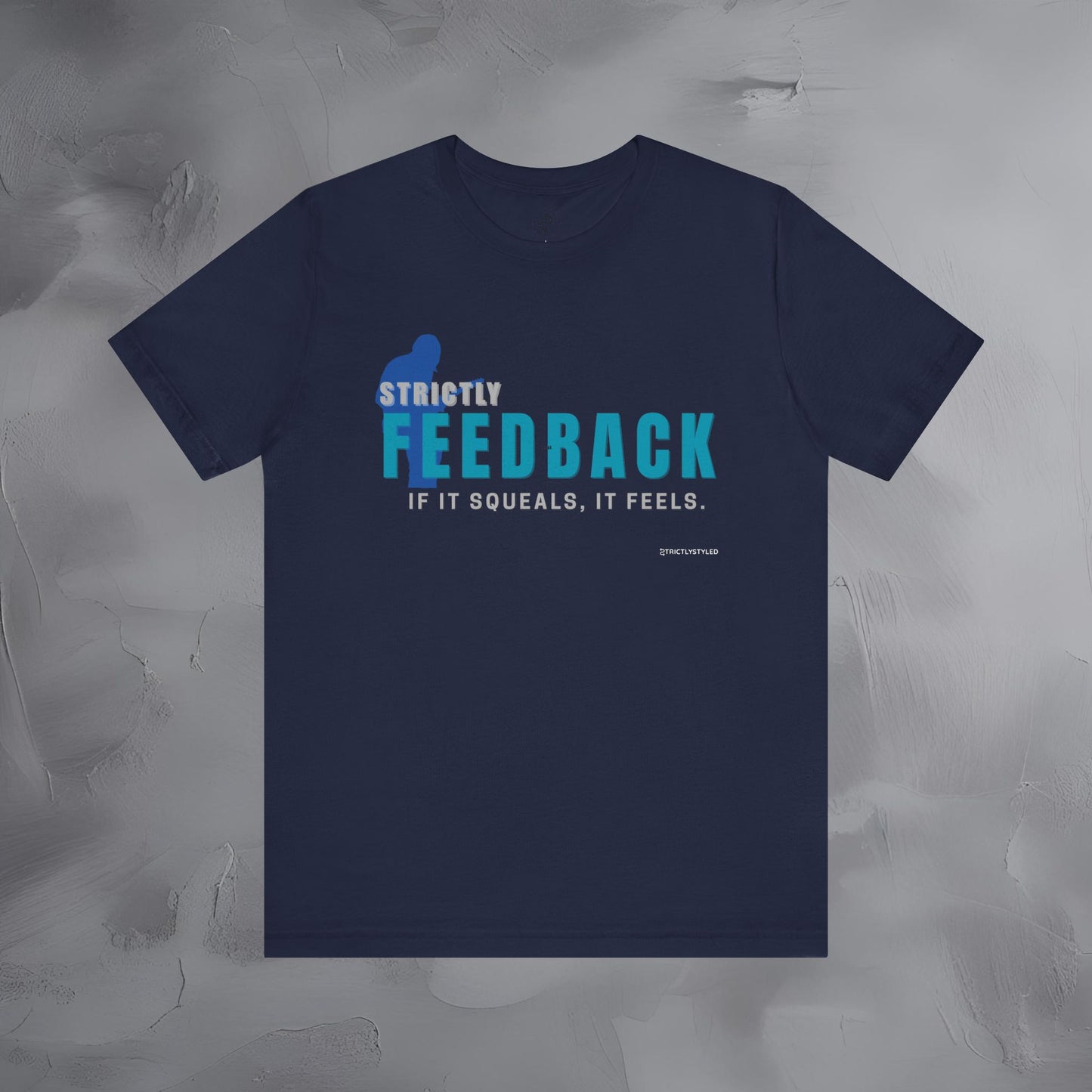 Strictly Feedback T-Shirt – If It Squeals It Feels Guitarist Tee