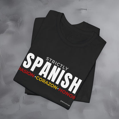Strictly Spanish – Pasión, Corazón, Honor T-Shirt - Spain Culture Graphic Tee - Spanish Lifestyle Streetwear Shirt