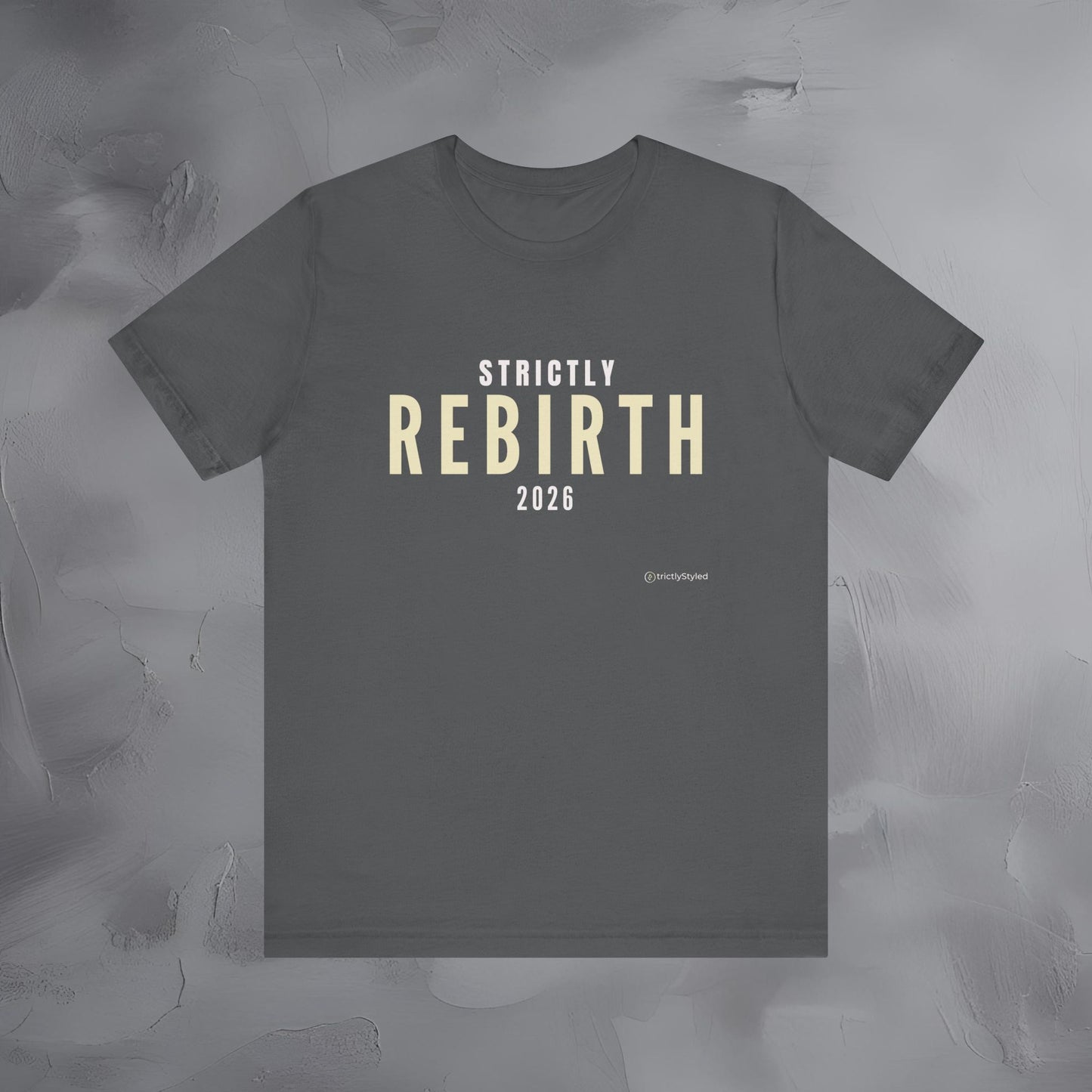 Strictly Rebirth Shirt Minimalist New Year Intention T Shirt Unisex Graphic Tee