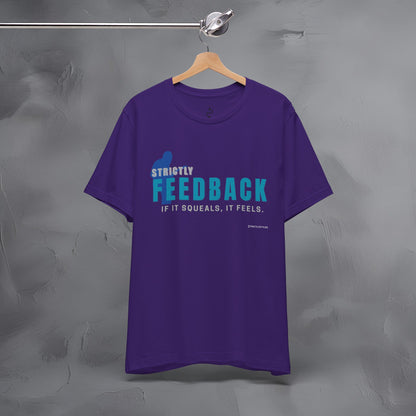 Strictly Feedback T-Shirt – If It Squeals It Feels Guitarist Tee