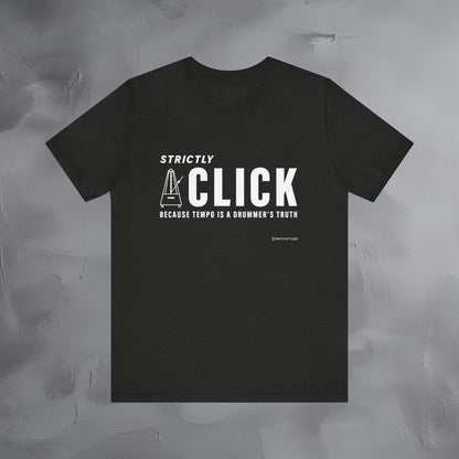Strictly Click T-Shirt – Drum & Rhythm Graphic Tee - Tempo Is the Drummer’s Truth