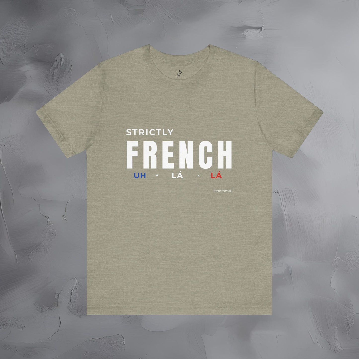 Strictly French T-Shirt – Uh La La | Parisian Style Graphic Tee