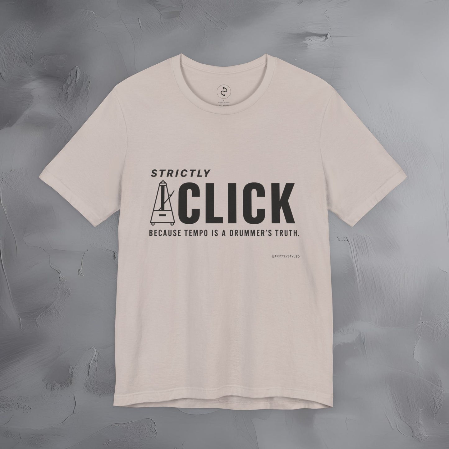 Strictly Click T-Shirt – Drum & Rhythm Graphic Tee - Tempo Is the Drummer’s Truth
