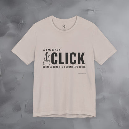 Strictly Click T-Shirt – Drum & Rhythm Graphic Tee - Tempo Is the Drummer’s Truth