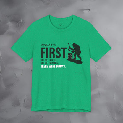 Strictly First T-Shirt – Drum Graphic Tee - Before Solos, Before Chords, There Were Drums