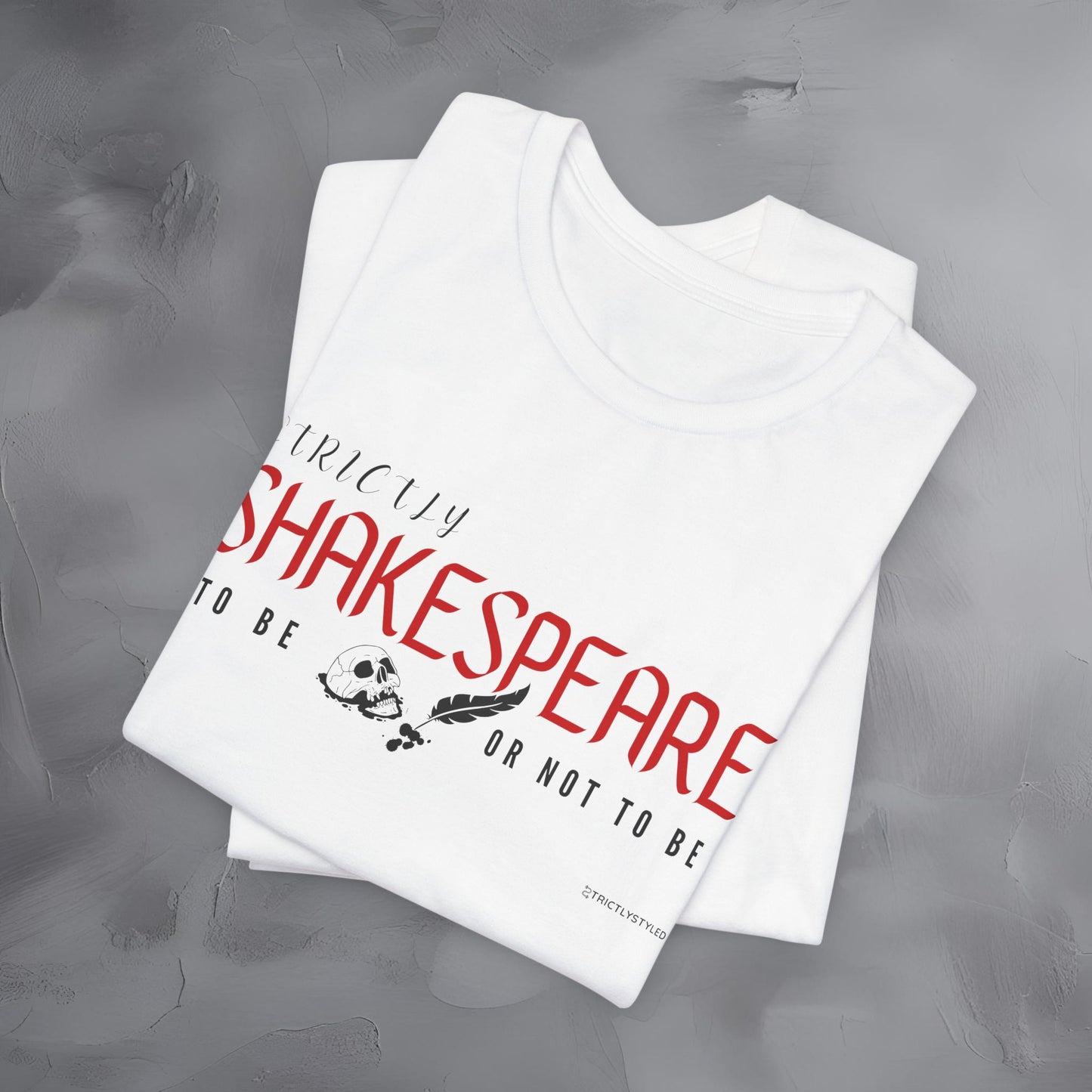 Strictly Shakespeare – To Be or Not To Be T-Shirt - Literary Graphic Tee - Classic Writer Quote Shirt