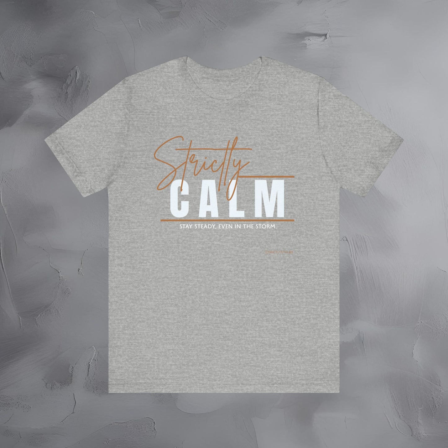 Strictly Calm T-Shirt – Stay Steady, Even in the Storm.