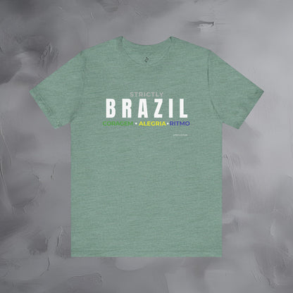 Strictly Brazil – Coragem, Alegria, Ritmo T-Shirt | Brazilian Culture Graphic Tee | Samba Carnival Lifestyle Shirt
