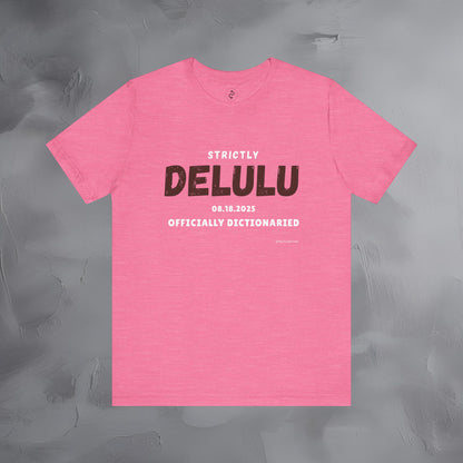 Strictly Delulu T Shirt - Officially Dictionaried Tee - Funny Viral Slogan Shirt