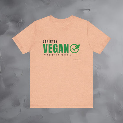 Strictly Vegan – Powered by Plants T-Shirt - Vegan Lifestyle Graphic Tee - Plant-Based Living Shirt