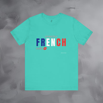 Strictly French Kiss T-Shirt - Romantic Parisian Graphic Tee - Fun French Lifestyle Shirt