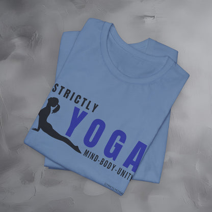 Strictly Yoga – Mind Body Unity T-Shirt - Yoga Lifestyle Graphic Tee - Mindfulness & Balance Shirt