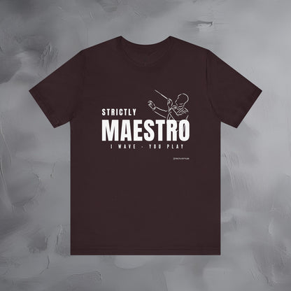 Strictly Maestro T-Shirt – Conductor & Musician Graphic Tee
