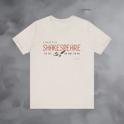 Strictly Shakespeare – To Be or Not To Be T-Shirt - Literary Graphic Tee - Classic Writer Quote Shirt