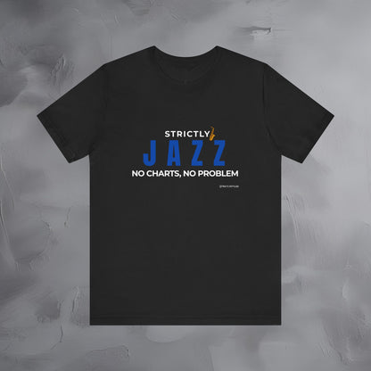 Strictly Jazz T-Shirt – No Charts No Problem – Jazz Music Graphic Tee