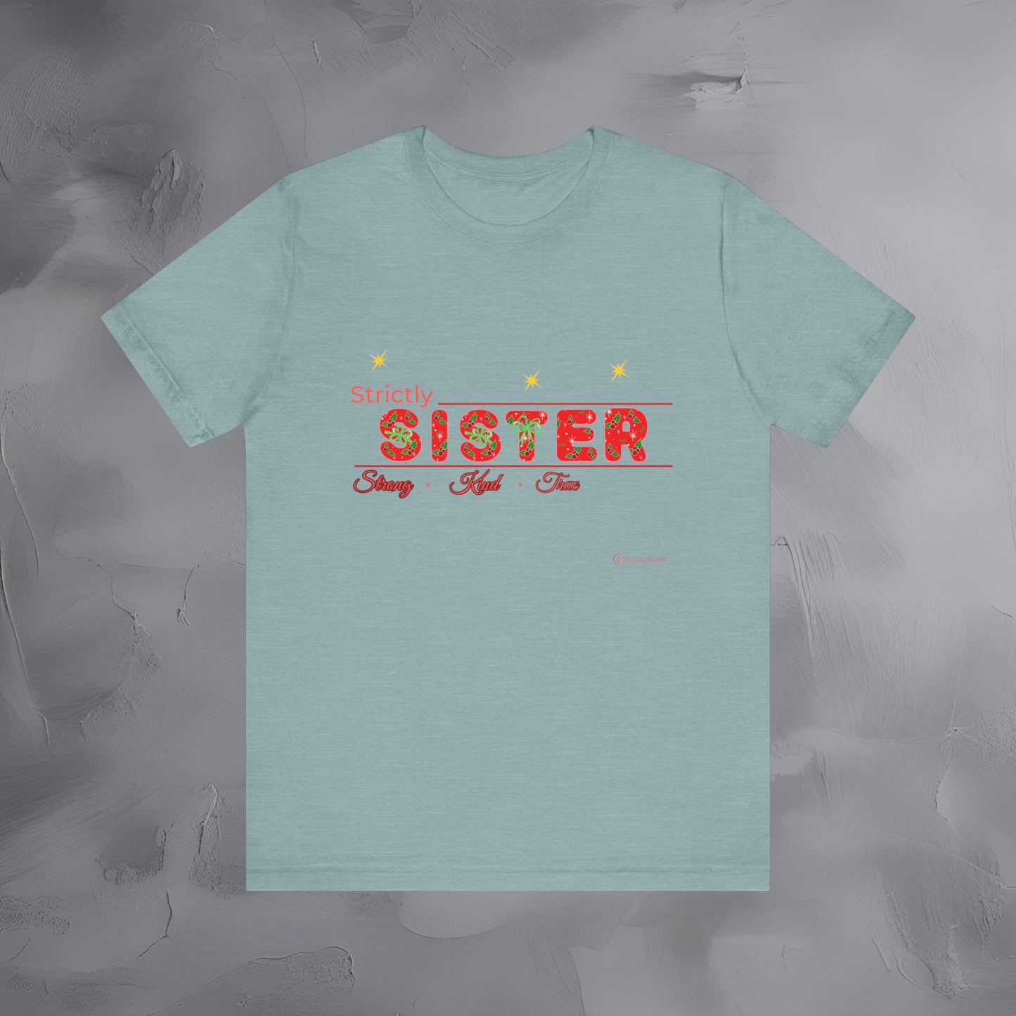 Strictly Sister - Strong Kind True - T-Shirt