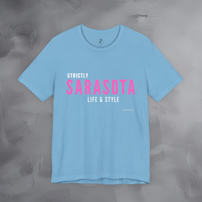 Strictly Sarasota Life & Style T-Shirt | Coastal Florida Lifestyle Tee | Gulf Coast Beachwear Graphic Shirt