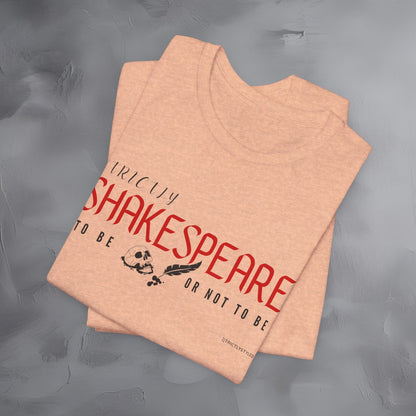 Strictly Shakespeare – To Be or Not To Be T-Shirt - Literary Graphic Tee - Classic Writer Quote Shirt