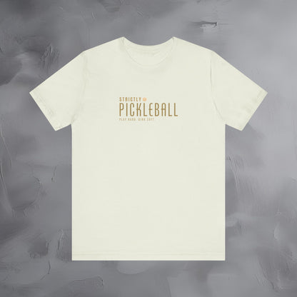 Strictly Pickleball – Play Hard - Dink Soft