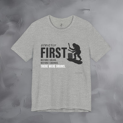 Strictly First T-Shirt – Drum Graphic Tee - Before Solos, Before Chords, There Were Drums