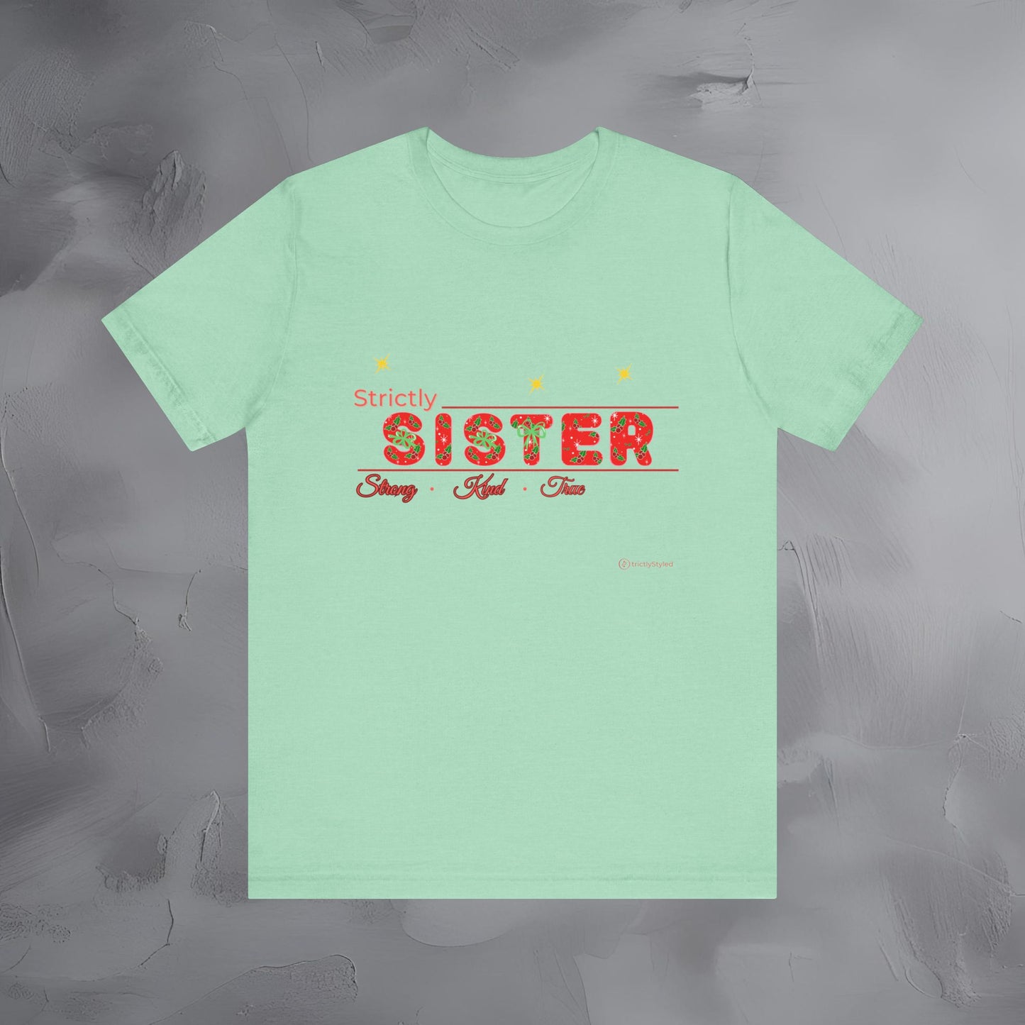 Strictly Sister - Strong Kind True - T-Shirt