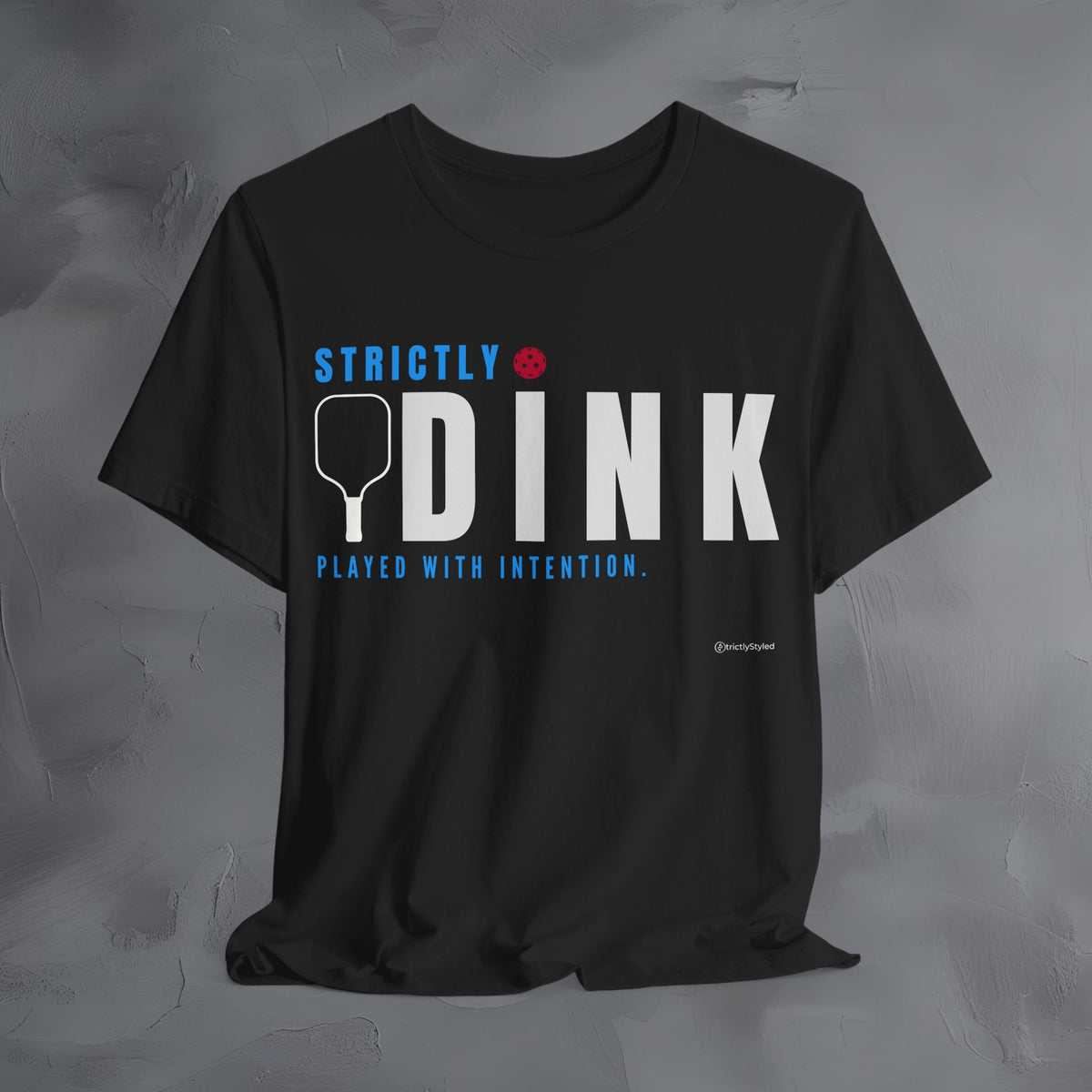 Strictly Dink – Played With Intention Pickleball T Shirt