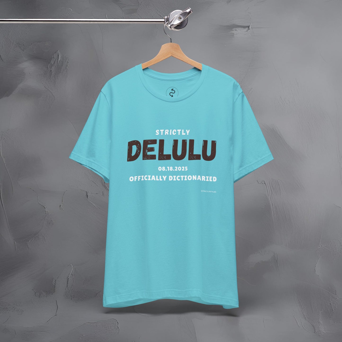 Strictly Delulu T Shirt - Officially Dictionaried Tee - Funny Viral Slogan Shirt