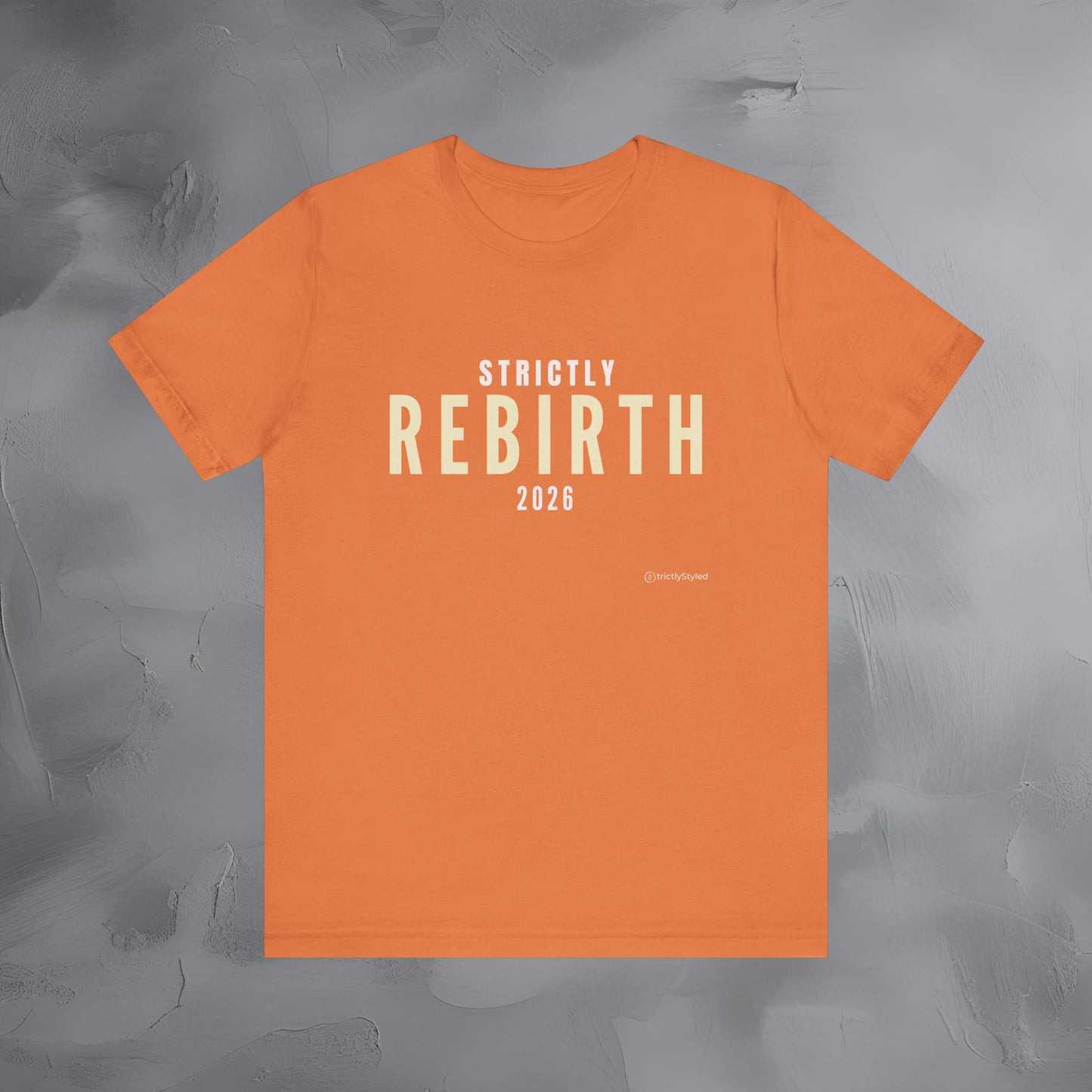 Strictly Rebirth Shirt Minimalist New Year Intention T Shirt Unisex Graphic Tee