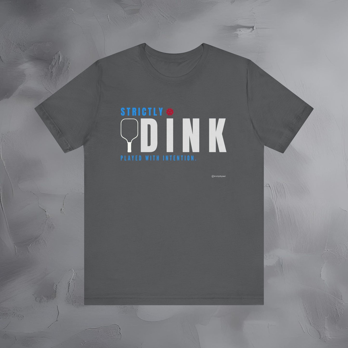Strictly Dink – Played With Intention Pickleball T Shirt
