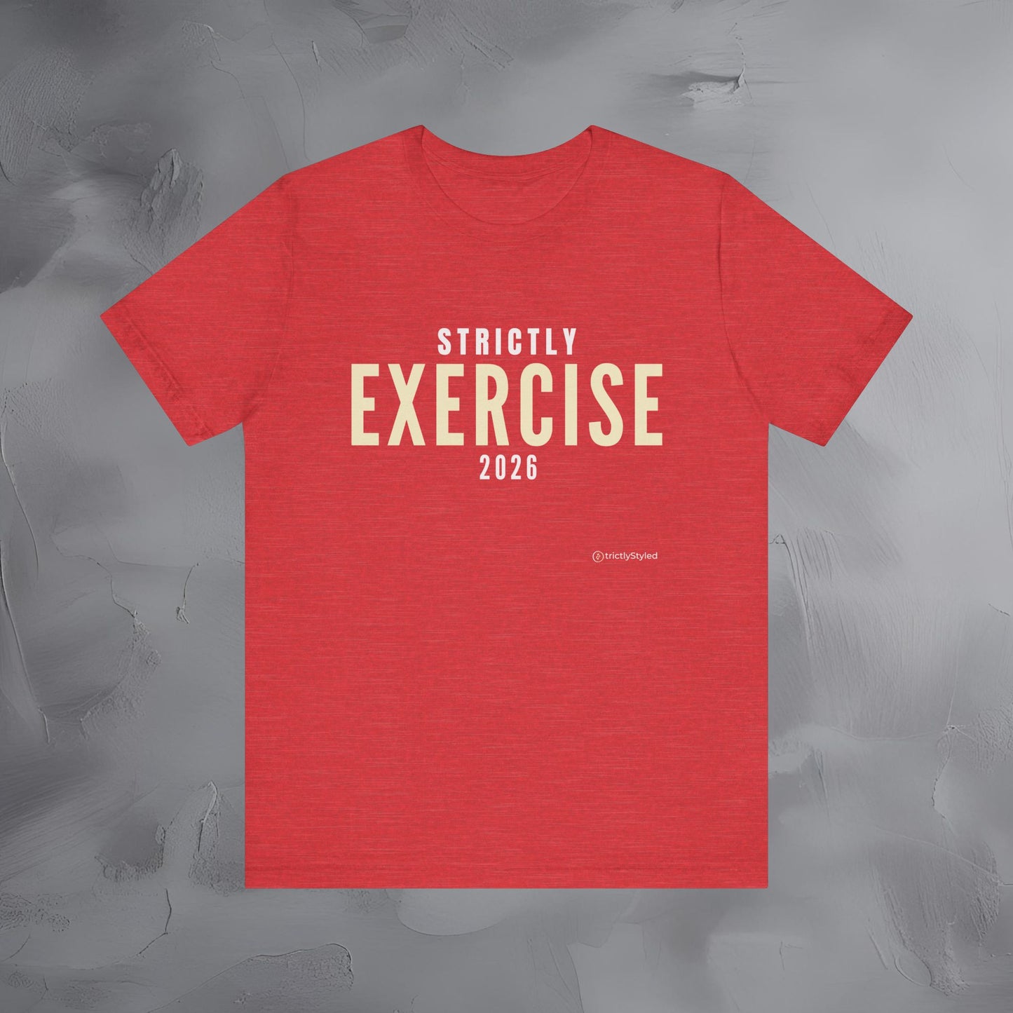 Strictly Exercise Shirt Minimalist New Year Intention T Shirt Unisex Graphic Tee