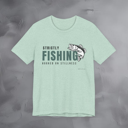 Strictly Fishing T-Shirt – Hooked on Stillness | Minimal Outdoor Lifestyle Tee