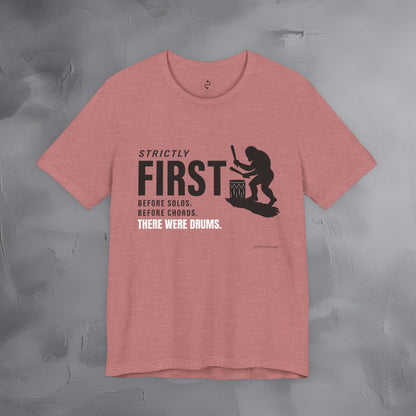 Strictly First T-Shirt – Drum Graphic Tee - Before Solos, Before Chords, There Were Drums