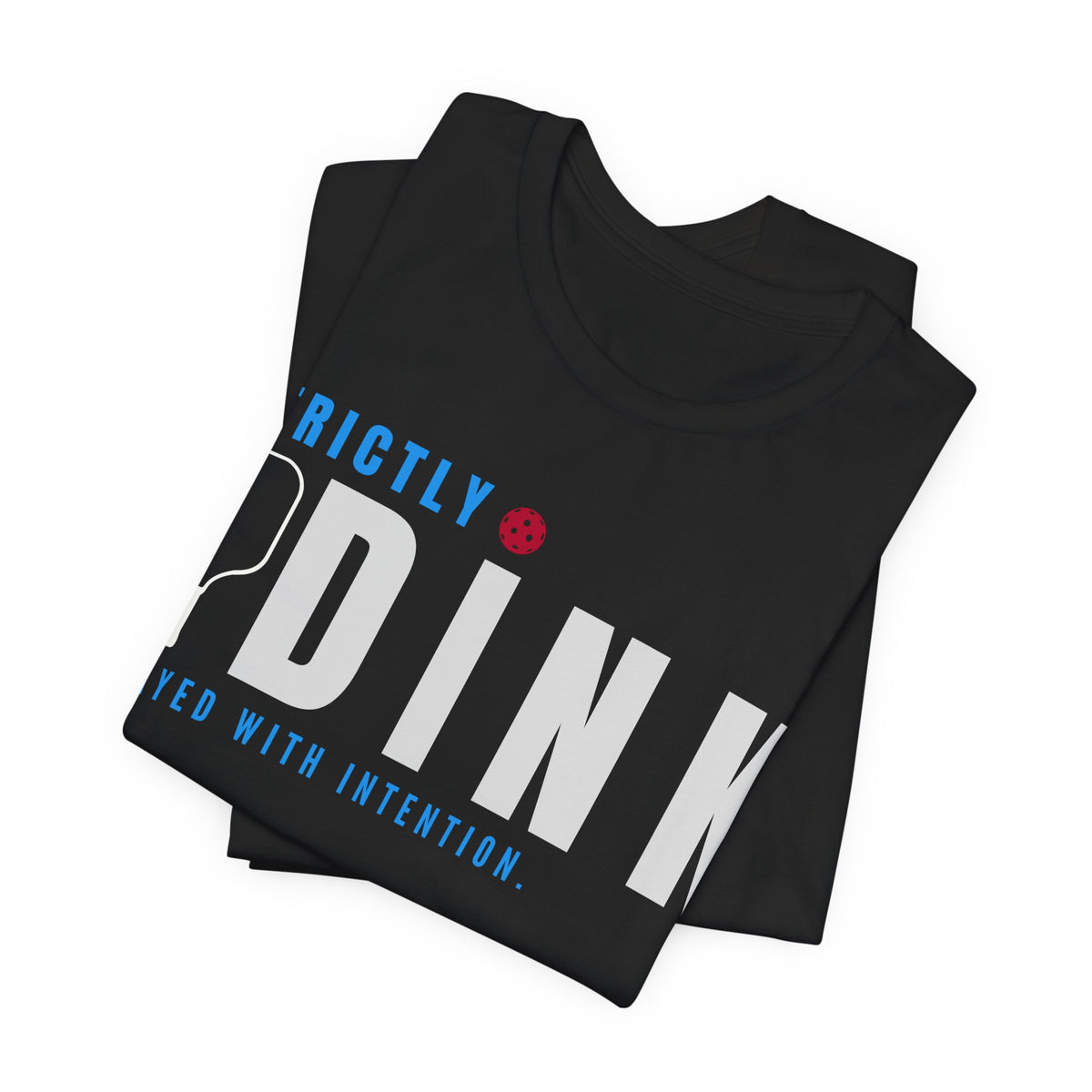 Strictly Dink – Played With Intention Pickleball T Shirt