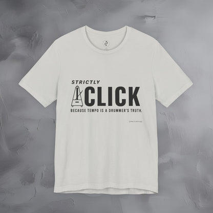 Strictly Click T-Shirt – Drum & Rhythm Graphic Tee - Tempo Is the Drummer’s Truth