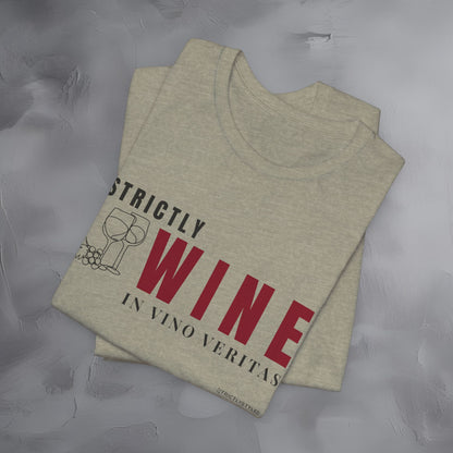 Strictly Wine – In Vino Veritas T-Shirt | Wine Lover Graphic Tee | Vineyard Lifestyle Shirt