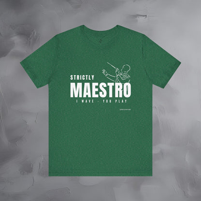 Strictly Maestro T-Shirt – Conductor & Musician Graphic Tee