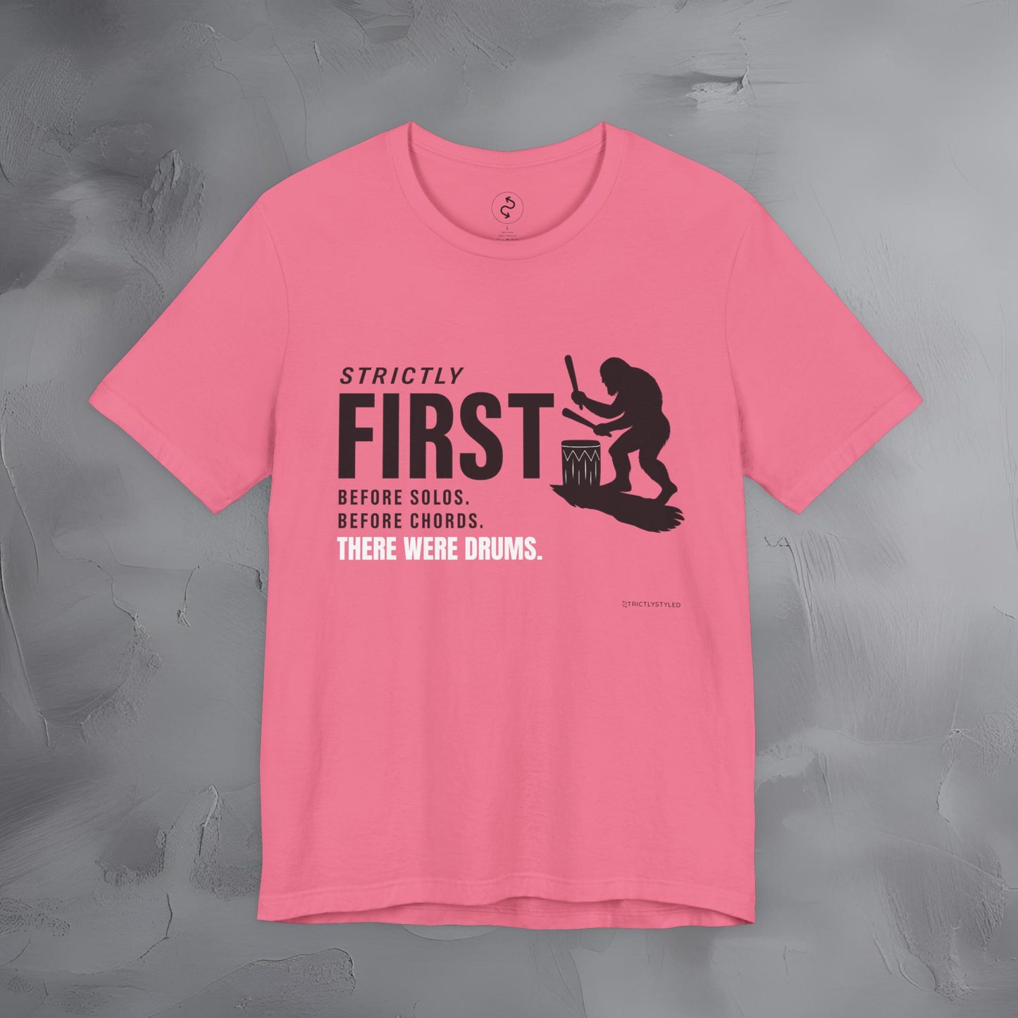 Strictly First T-Shirt – Drum Graphic Tee - Before Solos, Before Chords, There Were Drums