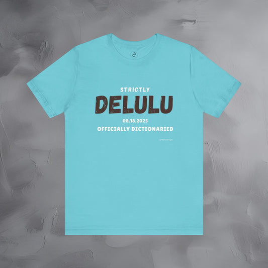 Strictly Delulu T Shirt - Officially Dictionaried Tee - Funny Viral Slogan Shirt