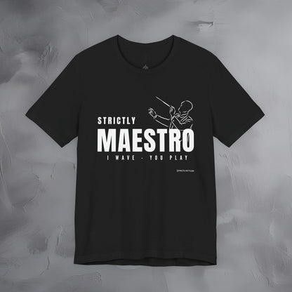 Strictly Maestro T-Shirt – Conductor & Musician Graphic Tee