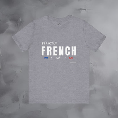 Strictly French T-Shirt – Uh La La | Parisian Style Graphic Tee