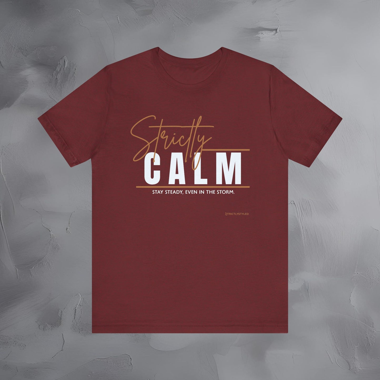 Strictly Calm T-Shirt – Stay Steady, Even in the Storm.