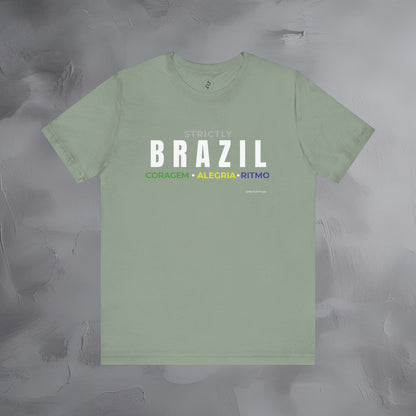 Strictly Brazil – Coragem, Alegria, Ritmo T-Shirt | Brazilian Culture Graphic Tee | Samba Carnival Lifestyle Shirt