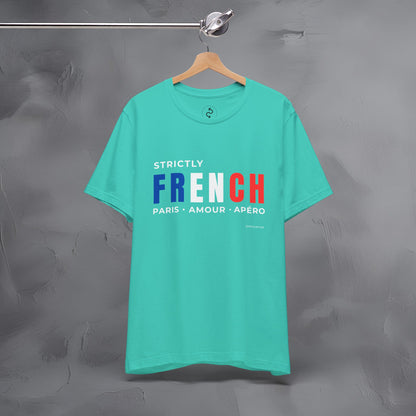Strictly French – Paris, Amour, Apéro T-Shirt | French Lifestyle Graphic Tee | Parisian Culture Streetwear Shirt