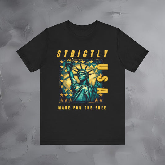 Strictly USA - Made for the Free Independence Day T-Shirt