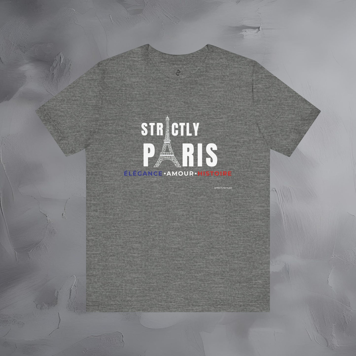 Strictly Paris – Élégance, Amour, Histoire T-Shirt - French City Pride Graphic Tee - Paris Lifestyle Streetwear Shirt