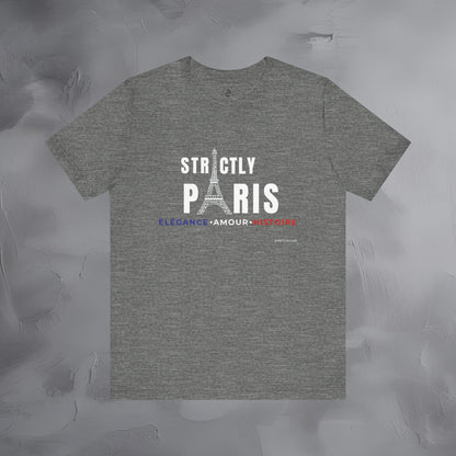 Strictly Paris – Élégance, Amour, Histoire T-Shirt - French City Pride Graphic Tee - Paris Lifestyle Streetwear Shirt